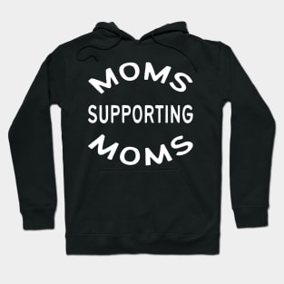 Moms Supporting Moms Hoodie